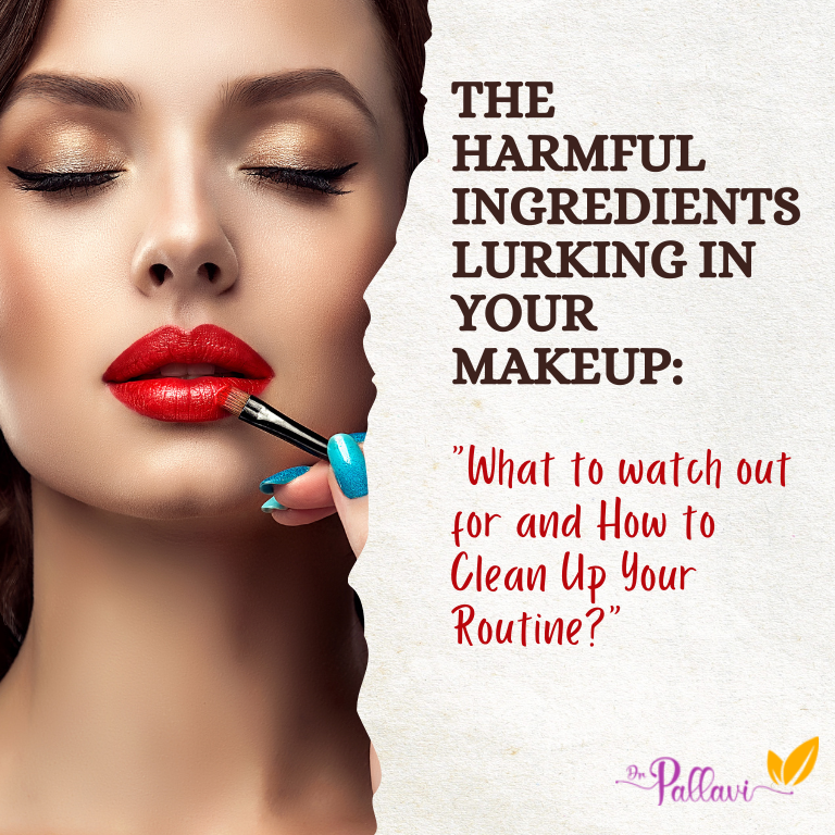 Harmful ingredients in your makeup and how to avoid such ingredients.